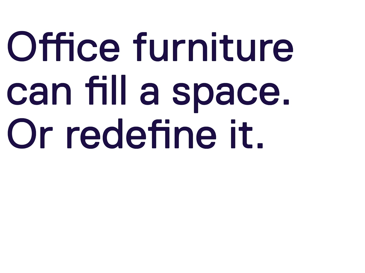 Text that reads "Office furniture can fill a space. Or redefine it."